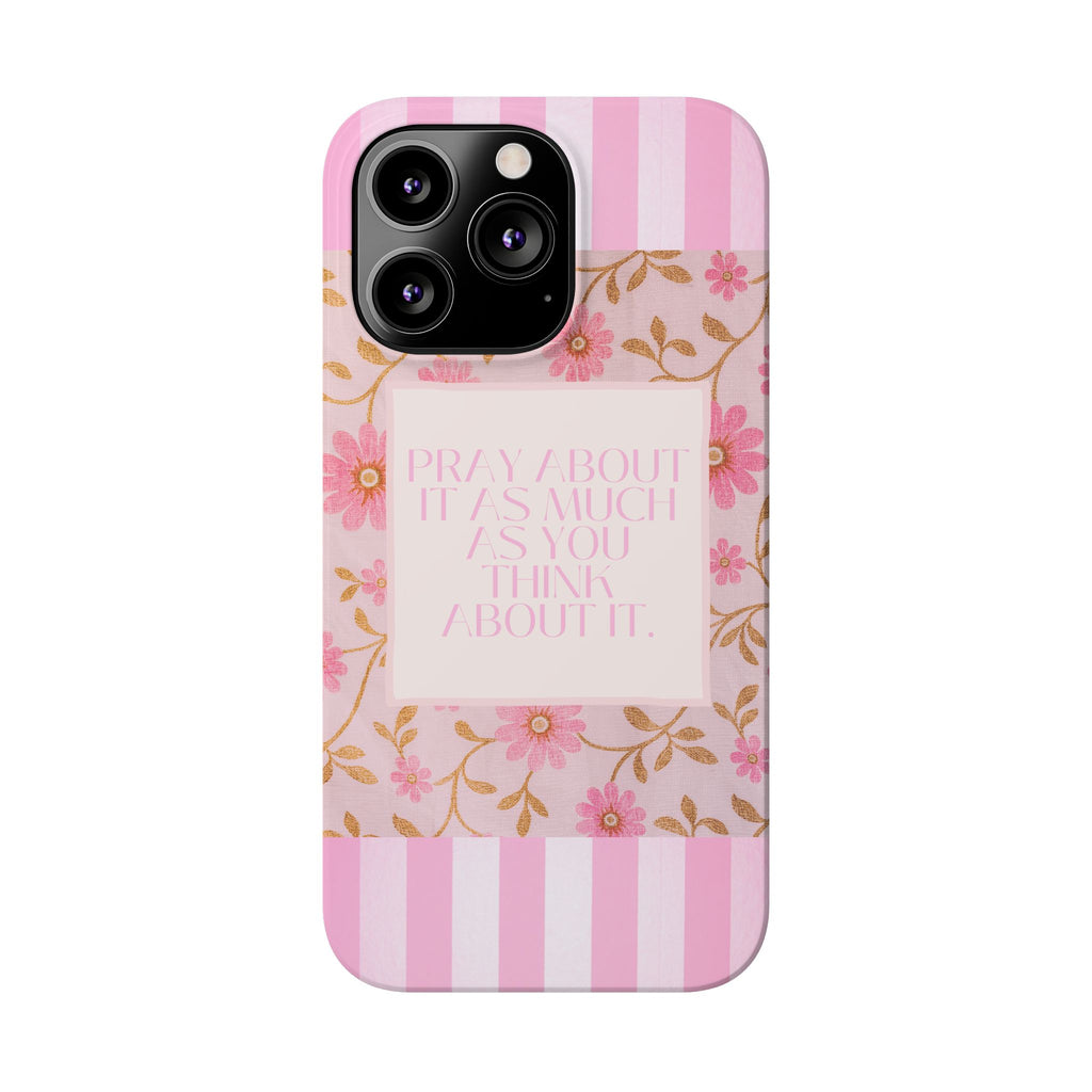 Pray About It As Much As You Think About It iPhone Case