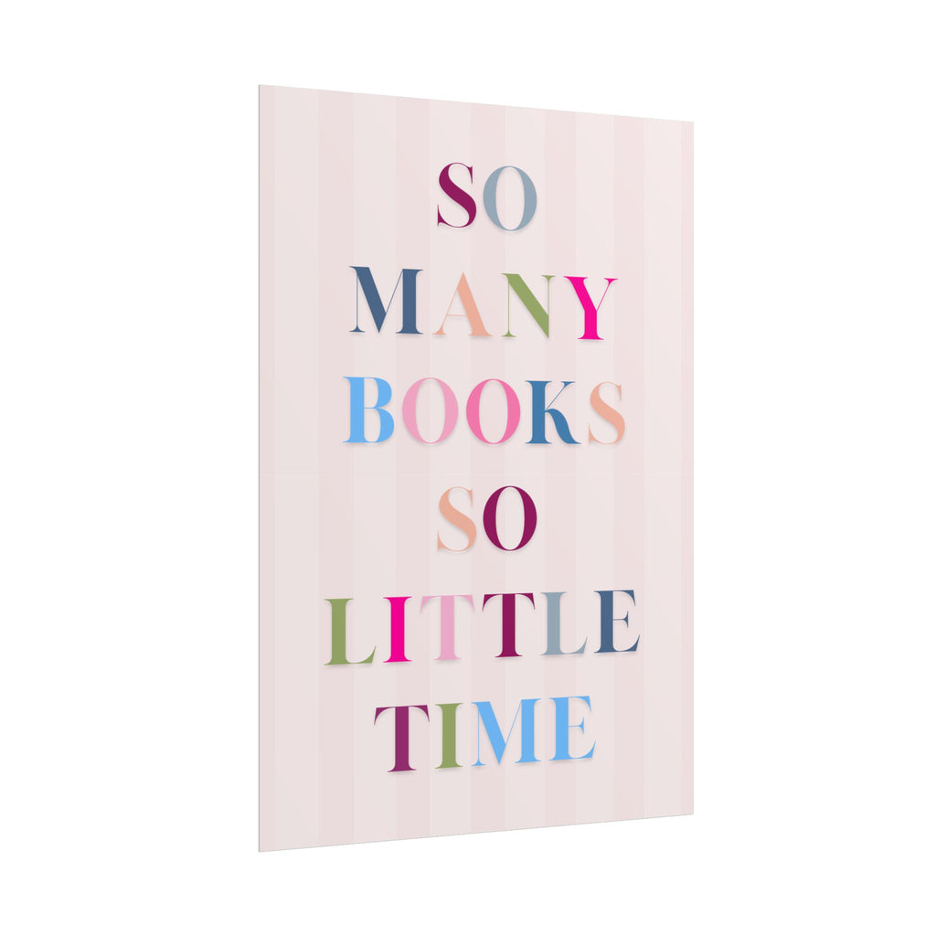 So Many Books So Little Time Unframed Poster