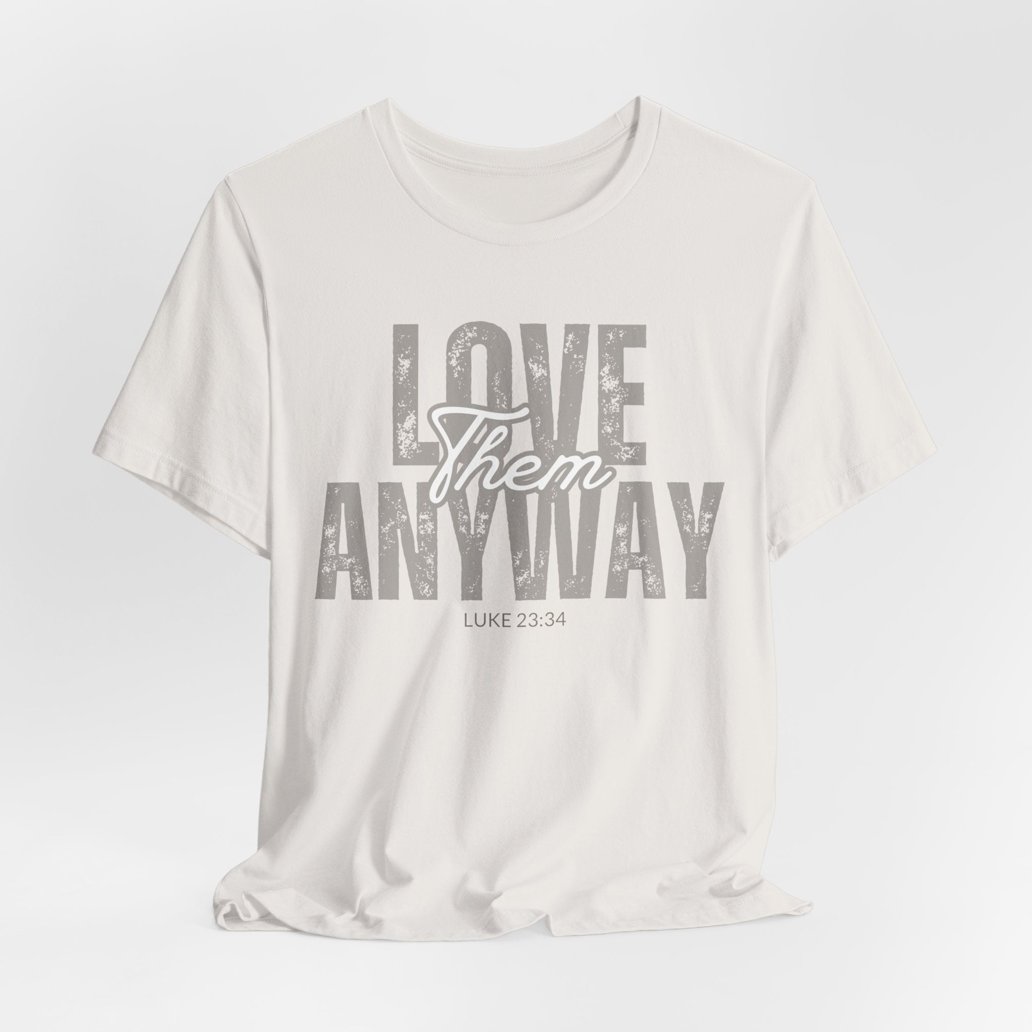 Love Them Anyway Tee