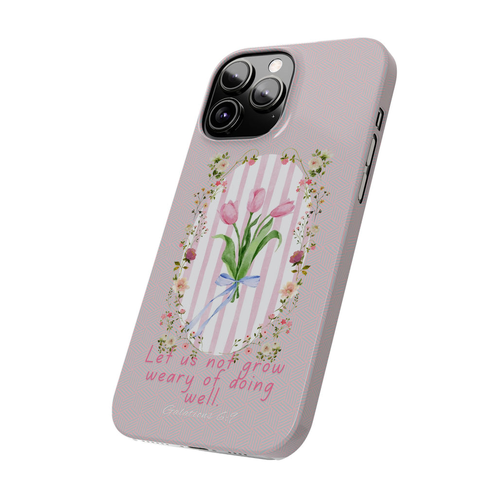 Let Us Not Grow Weary Of Doing Well iPhone Case