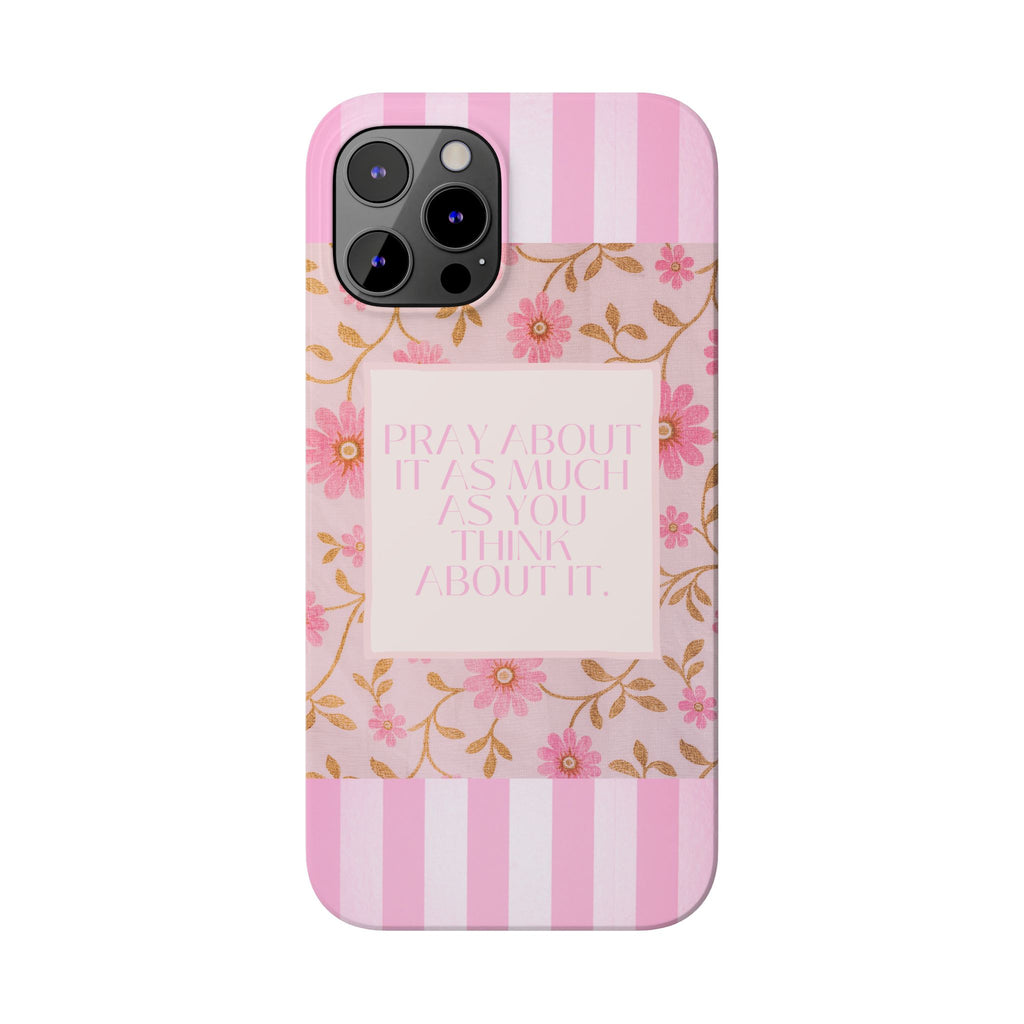 Pray About It As Much As You Think About It iPhone Case