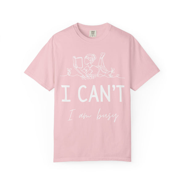 I Can’t I Am Busy T-shirt