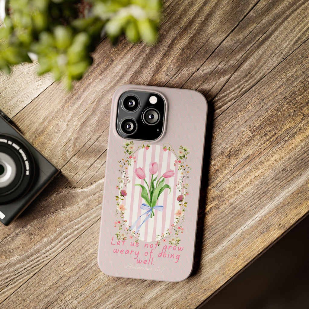 Let Us Not Grow Weary Of Doing Well iPhone Case