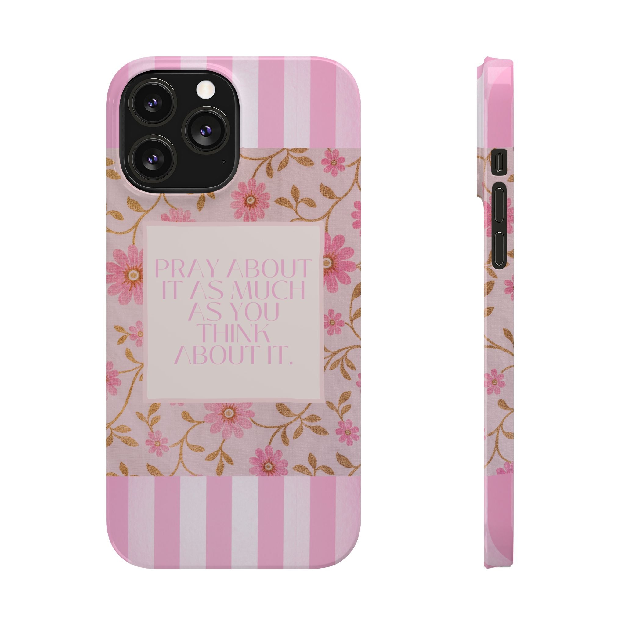 Pray About It As Much As You Think About It iPhone Case