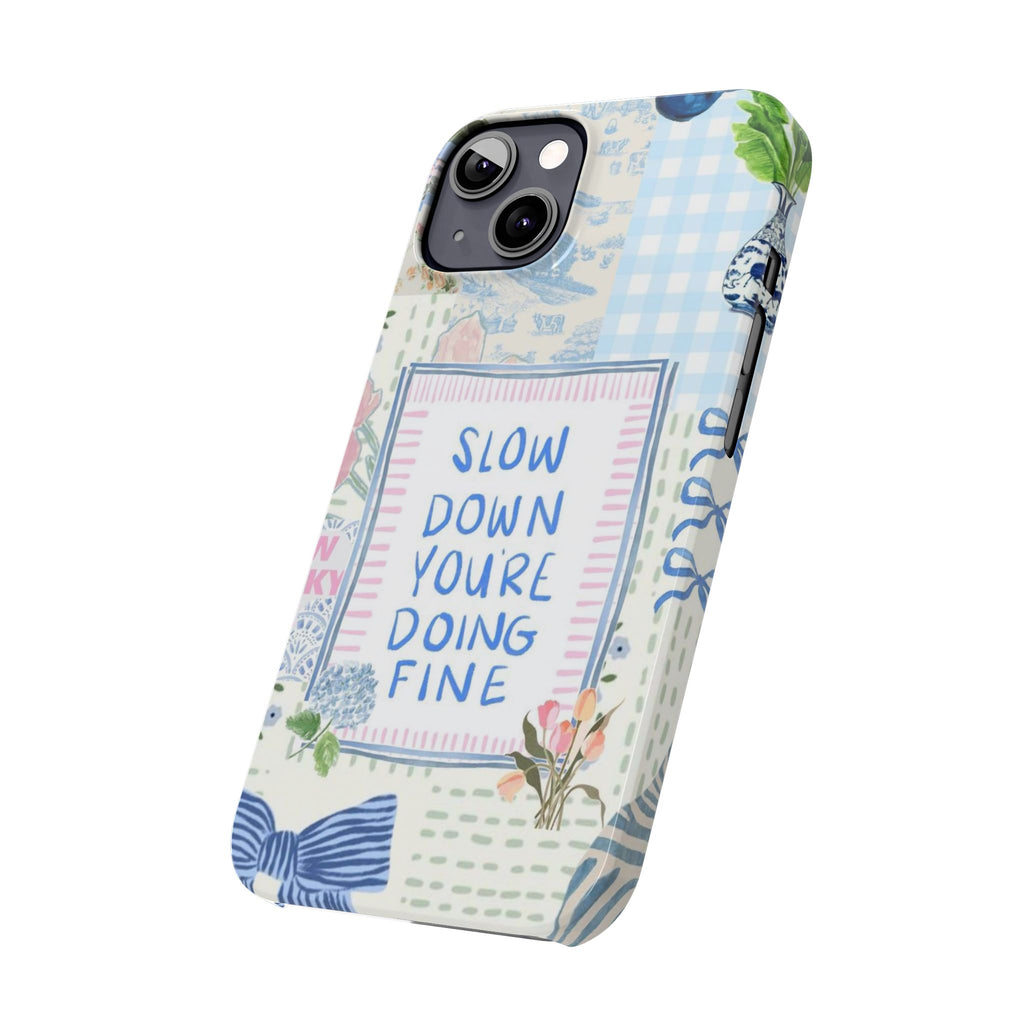 Slow Down You’re Doing Fine iPhone Case