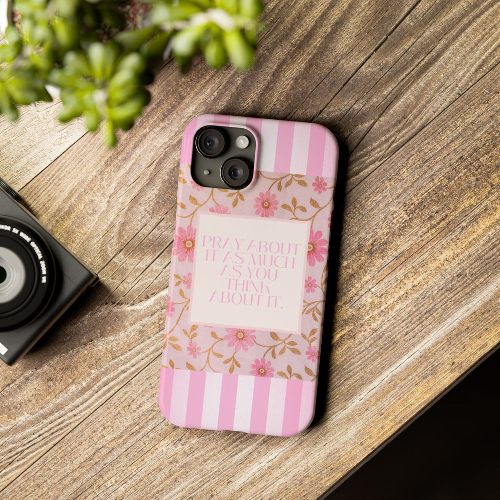 Pray About It As Much As You Think About It iPhone Case