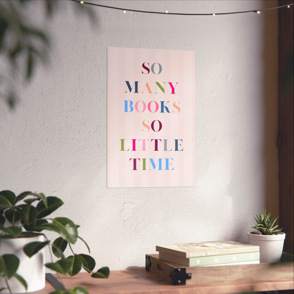 So Many Books So Little Time Unframed Poster