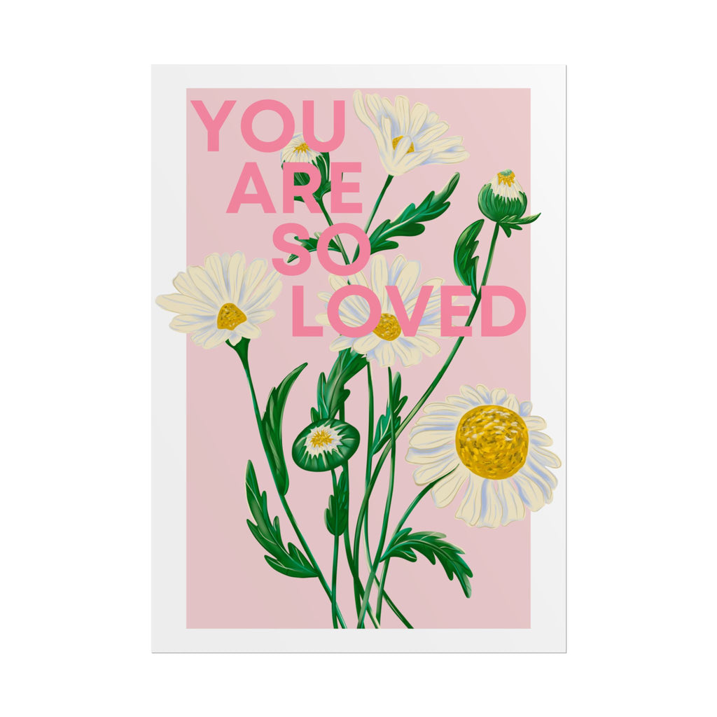 You Are So Loved Unframed Poster