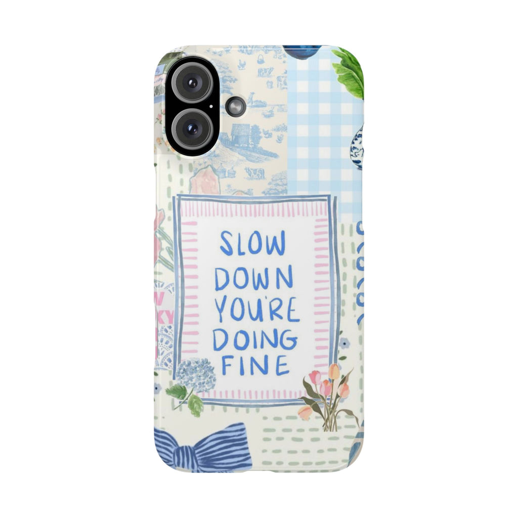 Slow Down You’re Doing Fine iPhone Case