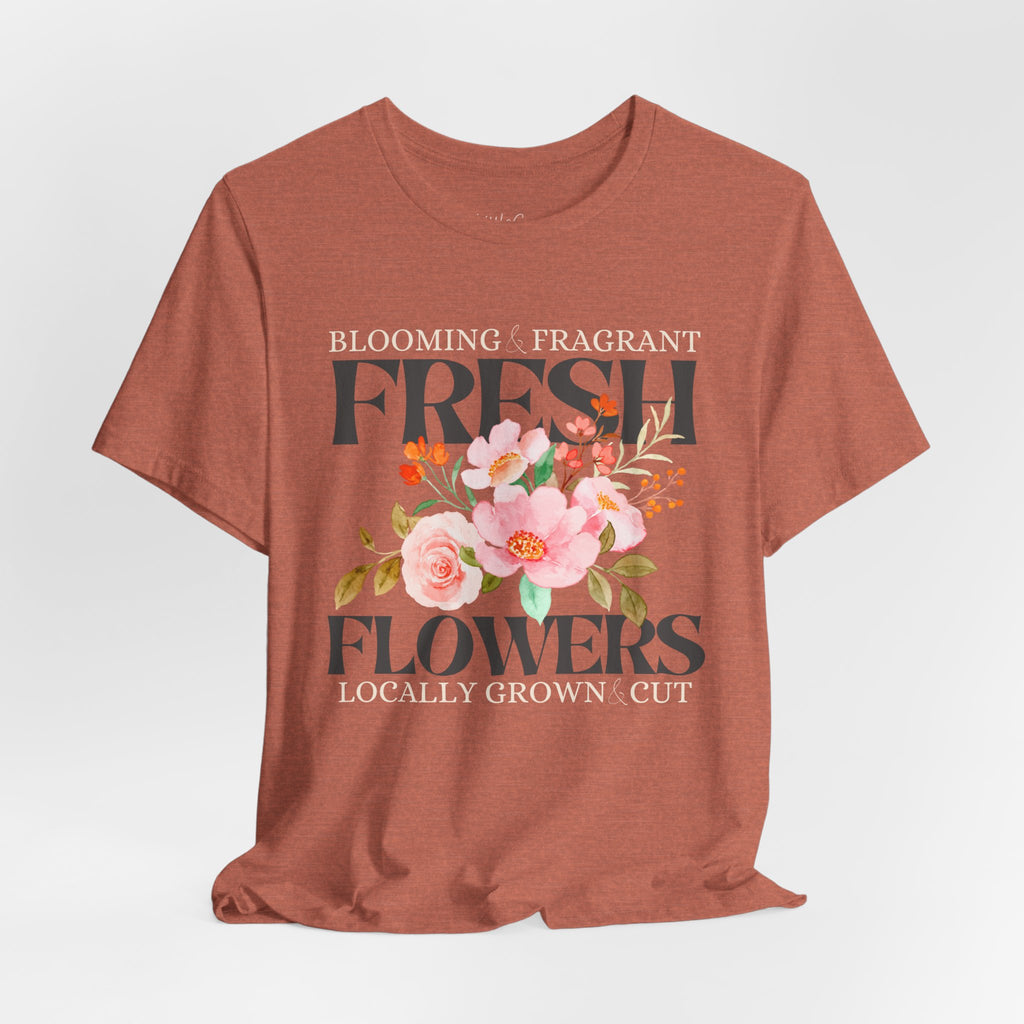 Blooming Fresh Flowers Locally Grown Tee