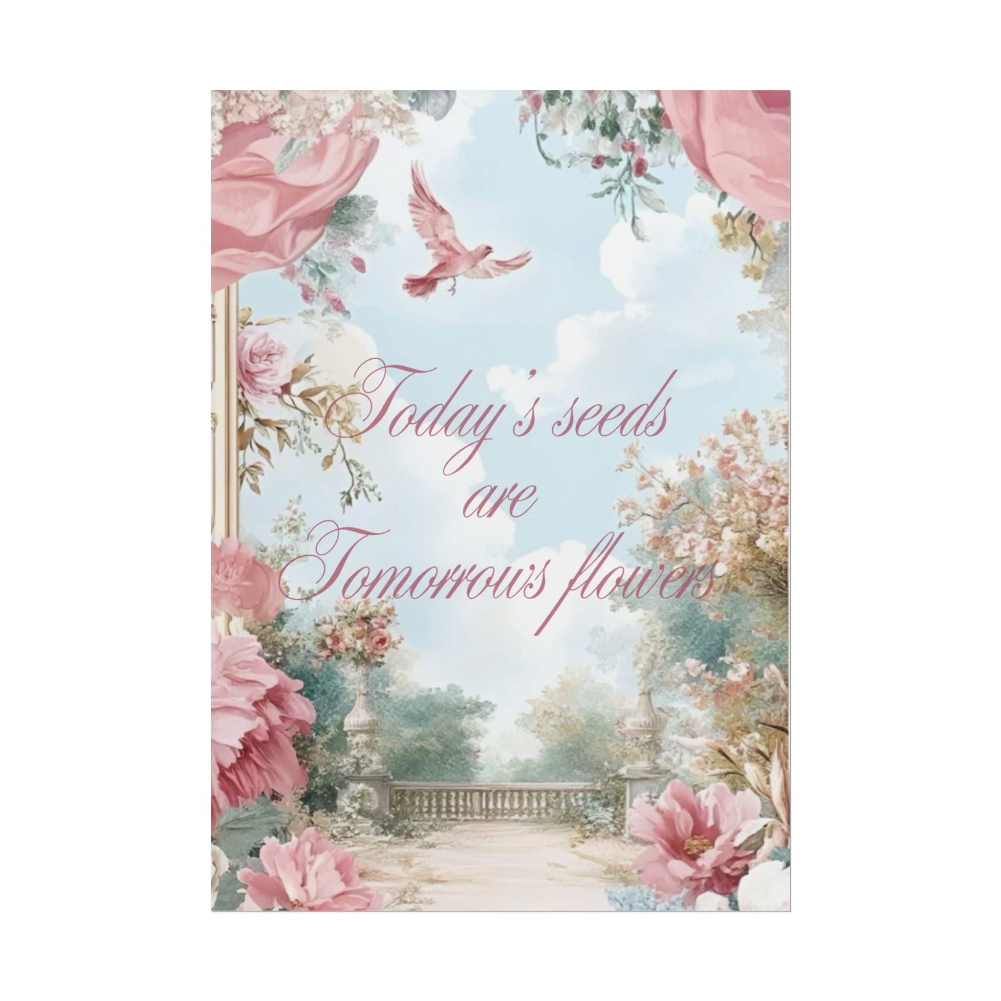 Today’s Seeds Are Tomorrows Flowers Unframed Poster