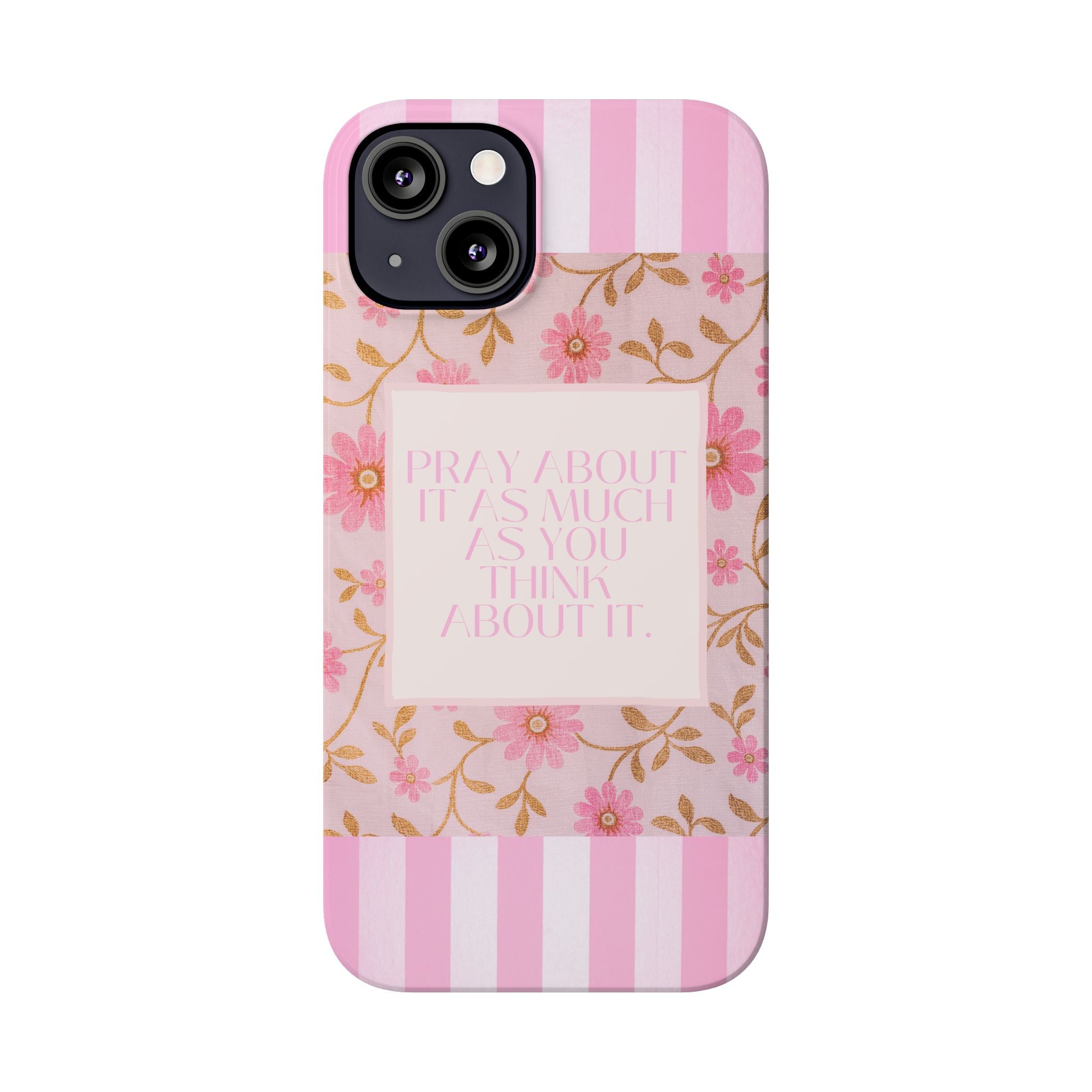 Pray About It As Much As You Think About It iPhone Case