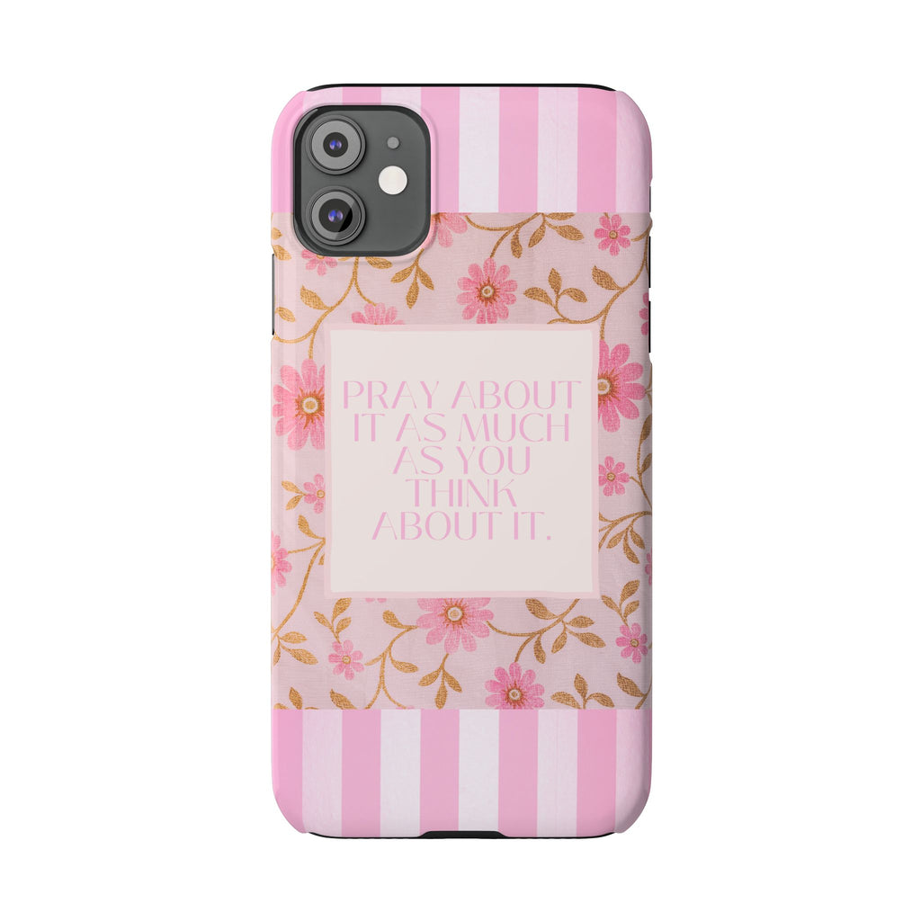 Pray About It As Much As You Think About It iPhone Case
