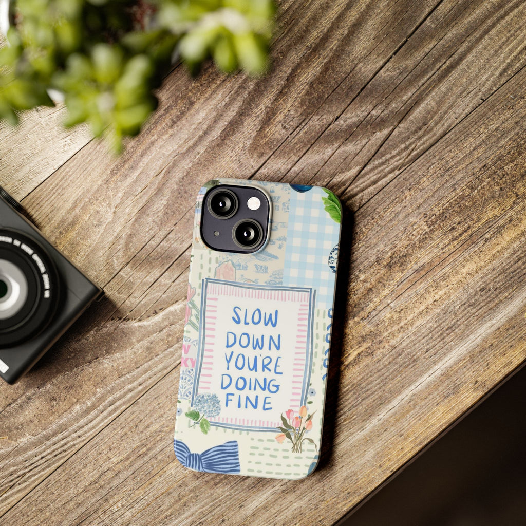 Slow Down You’re Doing Fine iPhone Case