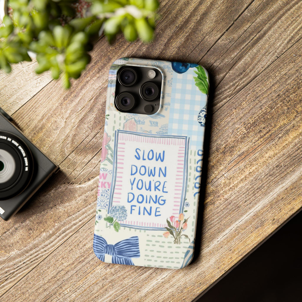 Slow Down You’re Doing Fine iPhone Case
