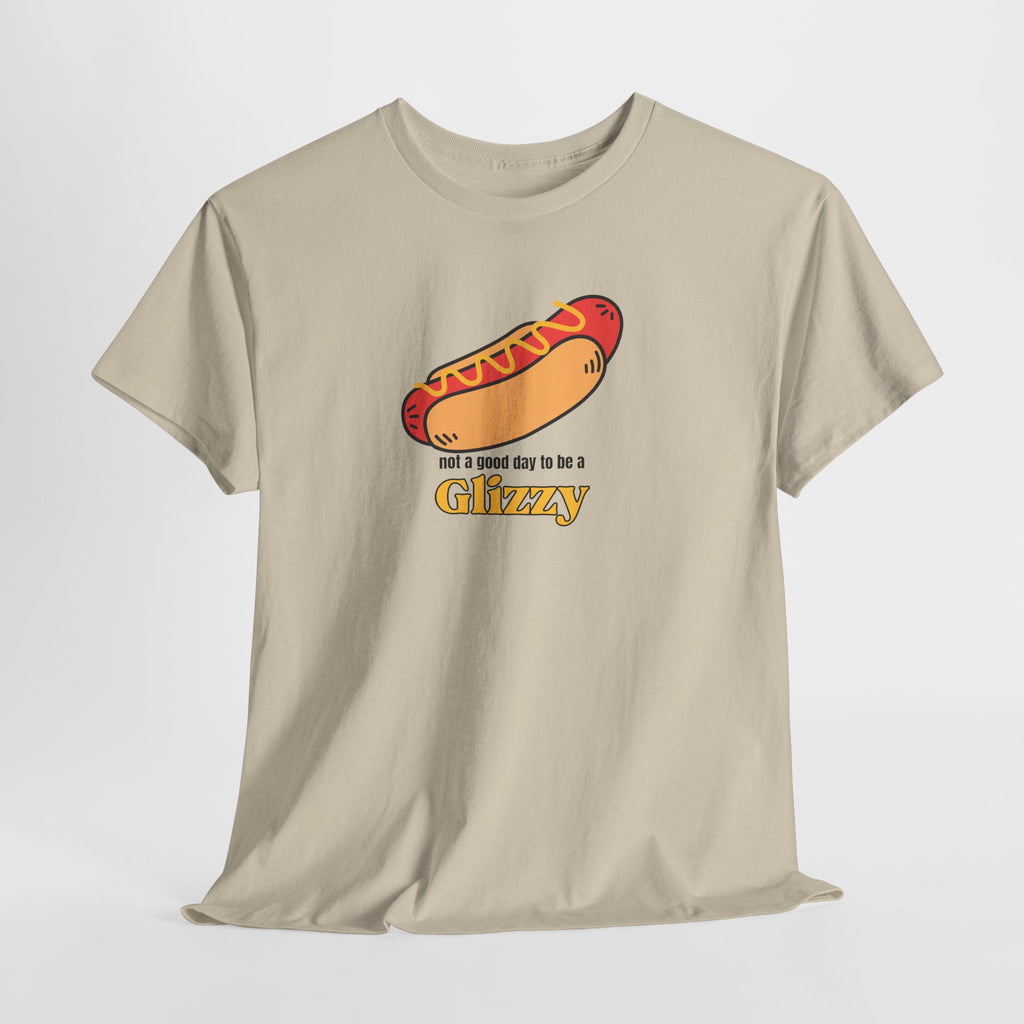 Not A Good Day To Be A Glizzy Tee