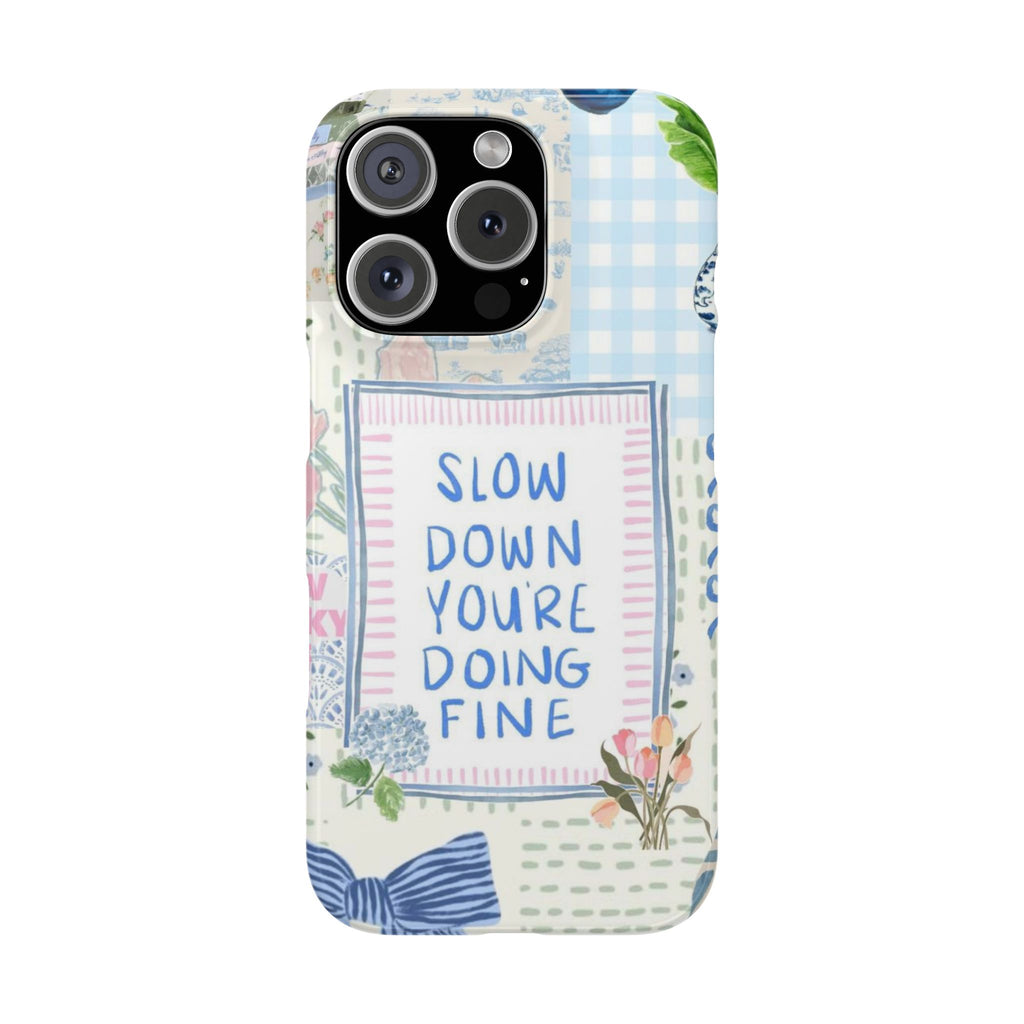 Slow Down You’re Doing Fine iPhone Case