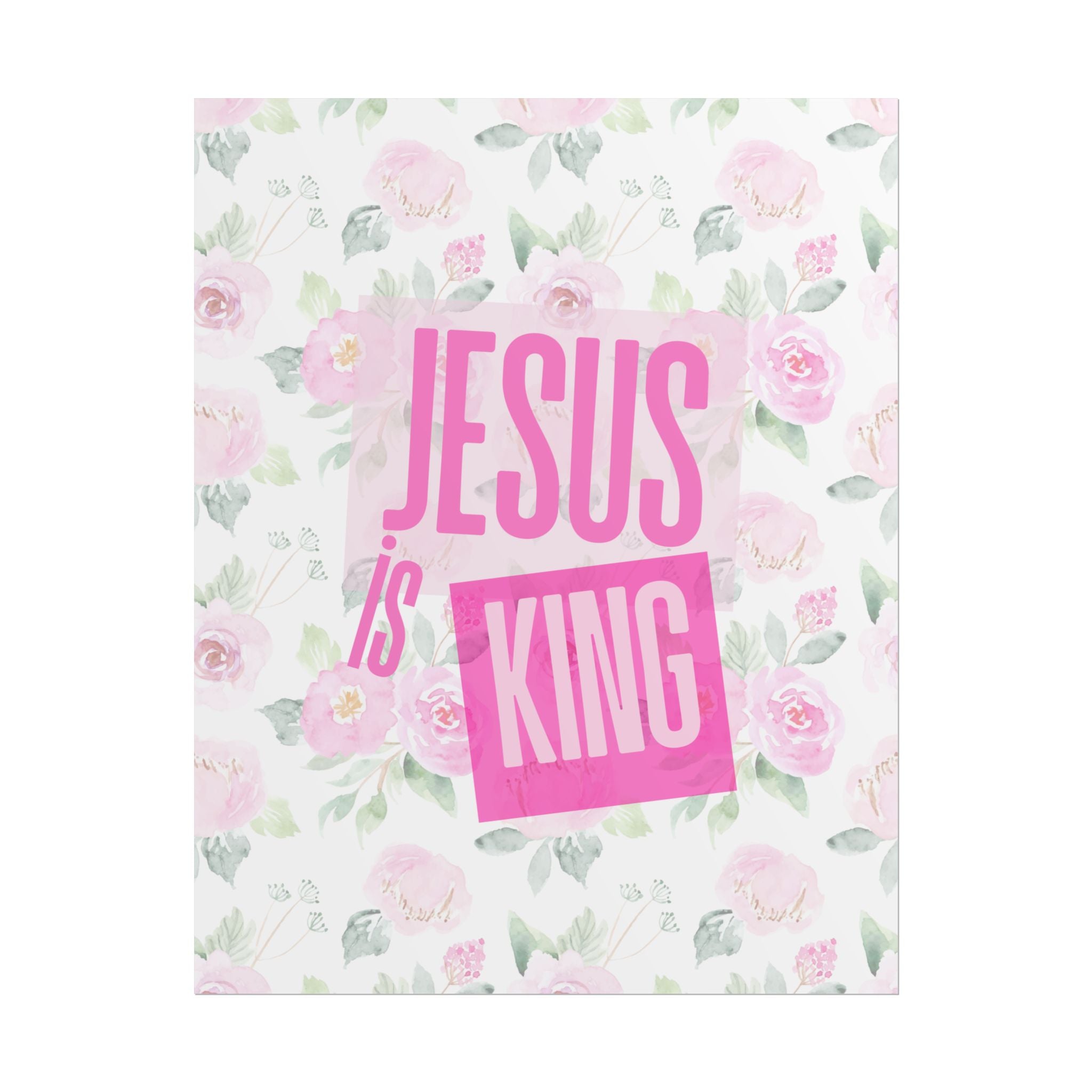 Jesus Is King Rose Unframed Poster