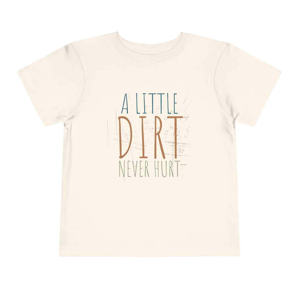 A Little Dirt Never Hurt Toddler Tee