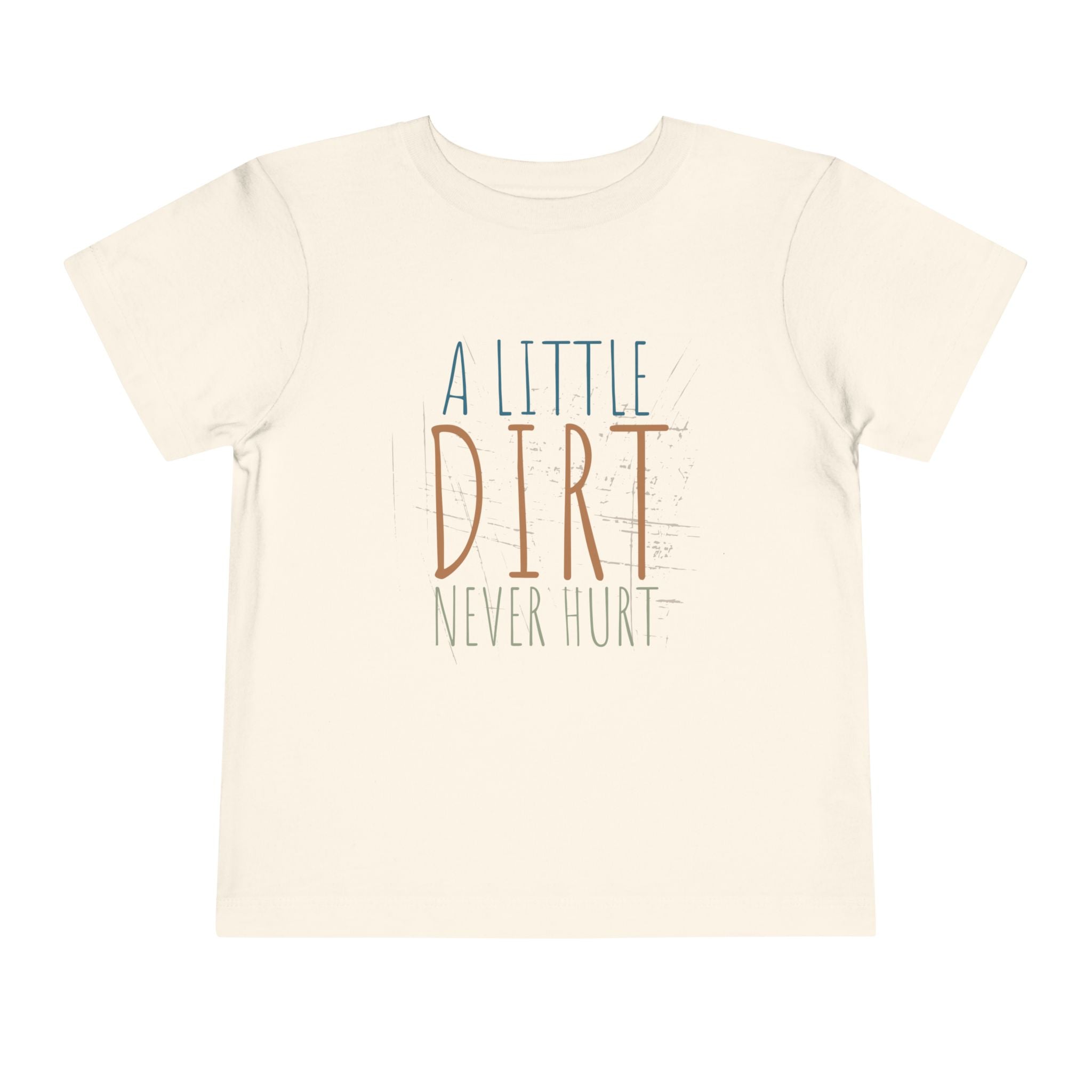 A Little Dirt Never Hurt Toddler Tee