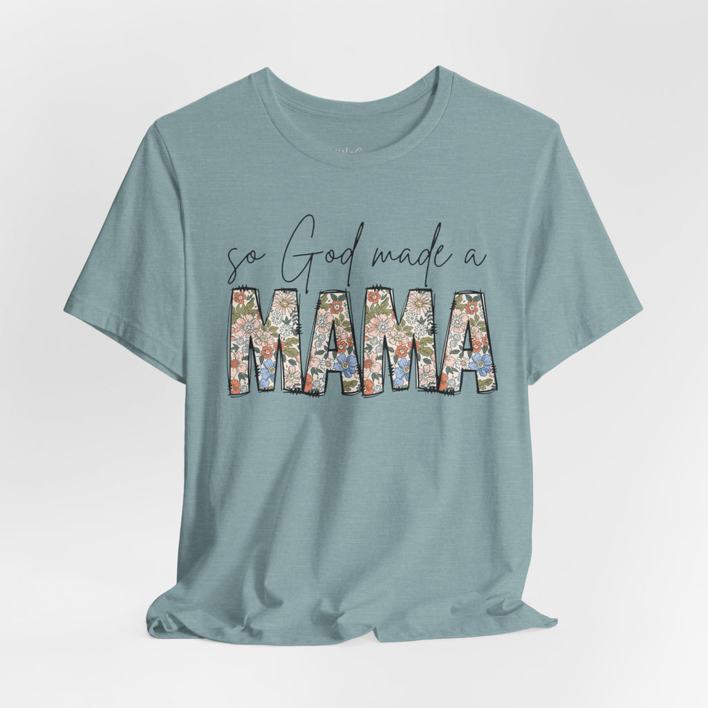 So God Made A Mama Tee