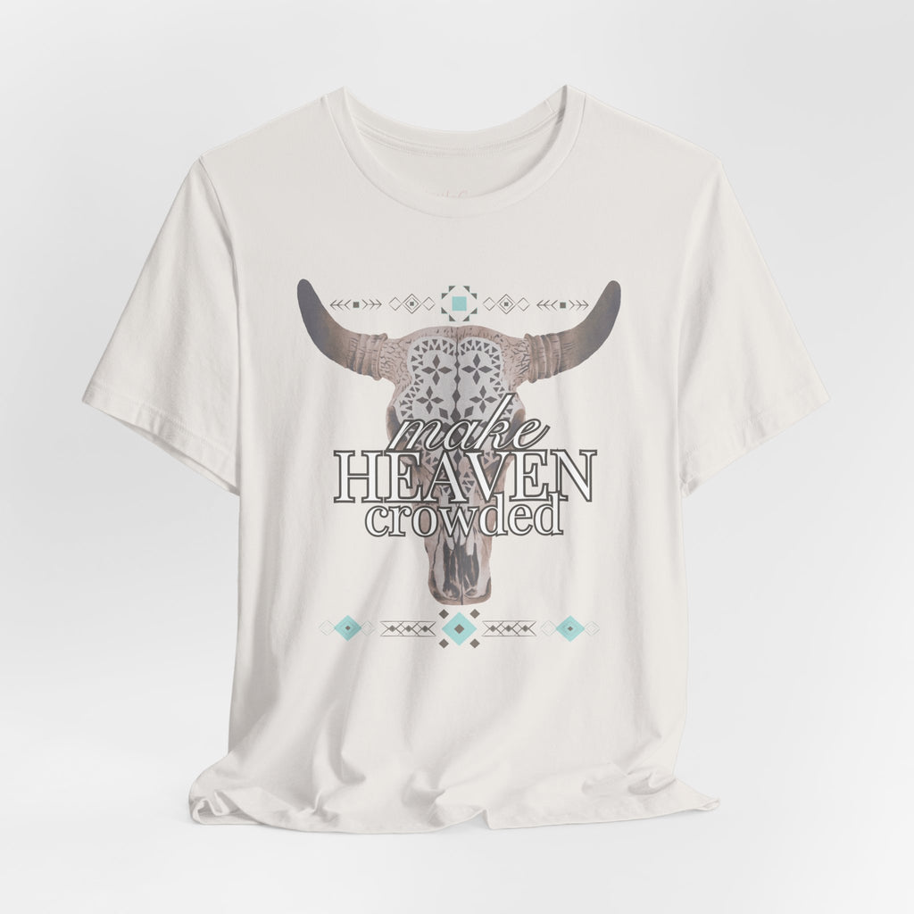 Make Heaven Crowded Tee
