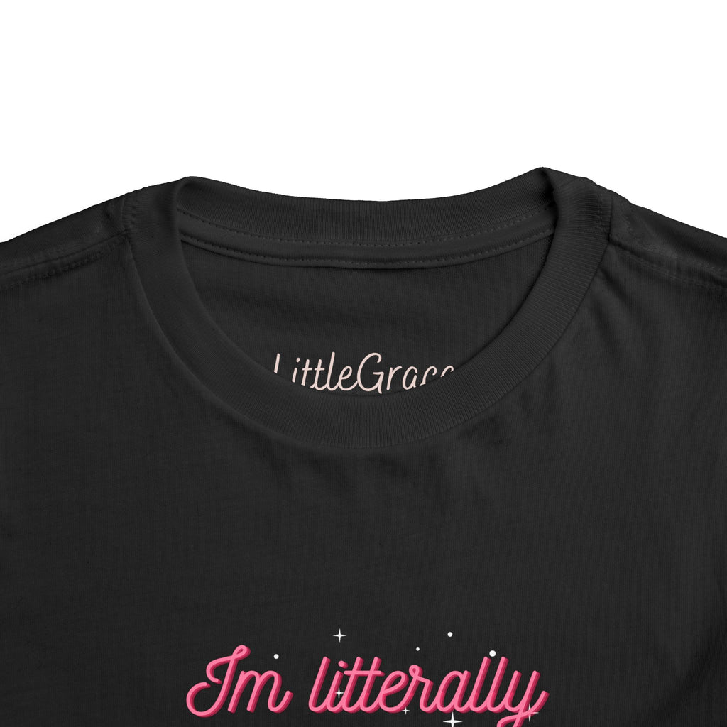 Im literally just a Girl Toddler Tee