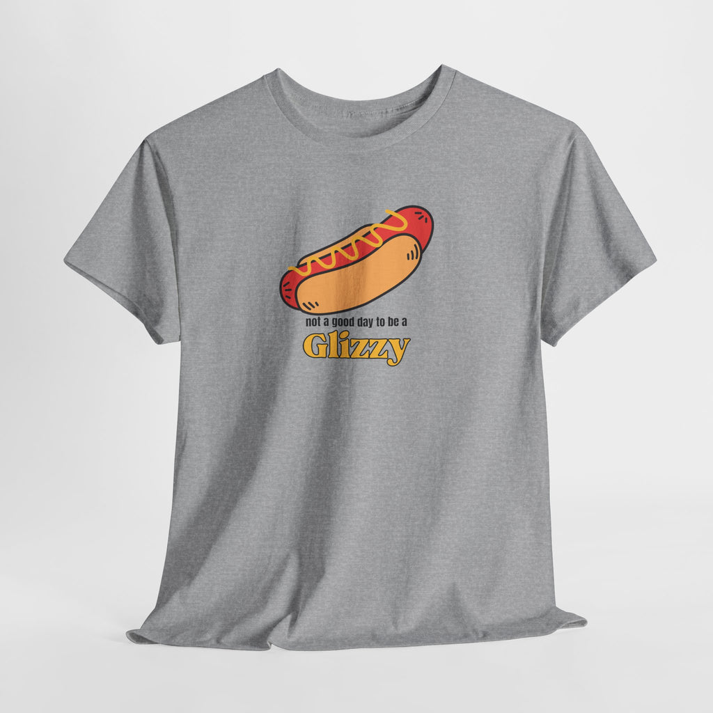 Not A Good Day To Be A Glizzy Tee