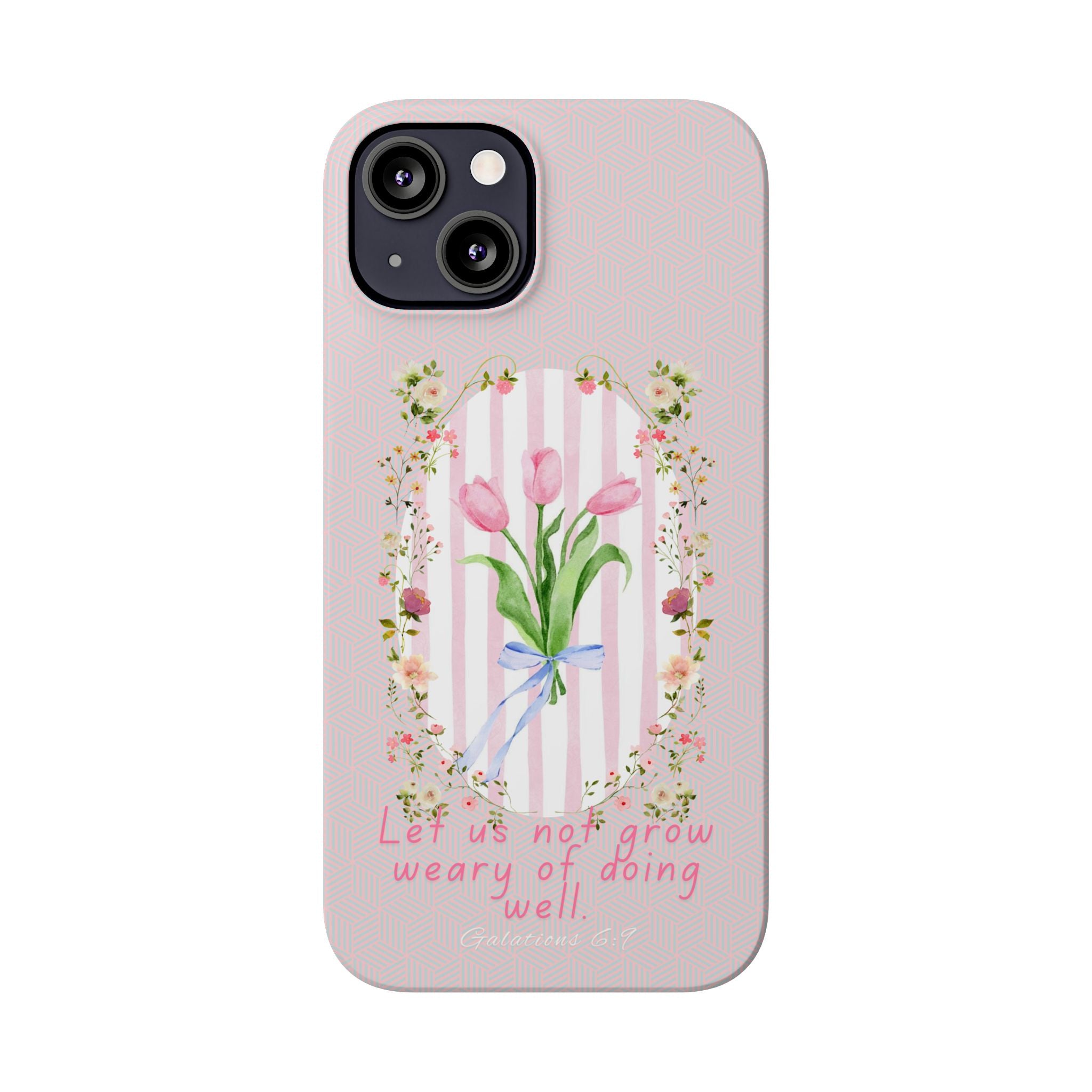 Let Us Not Grow Weary Of Doing Well iPhone Case