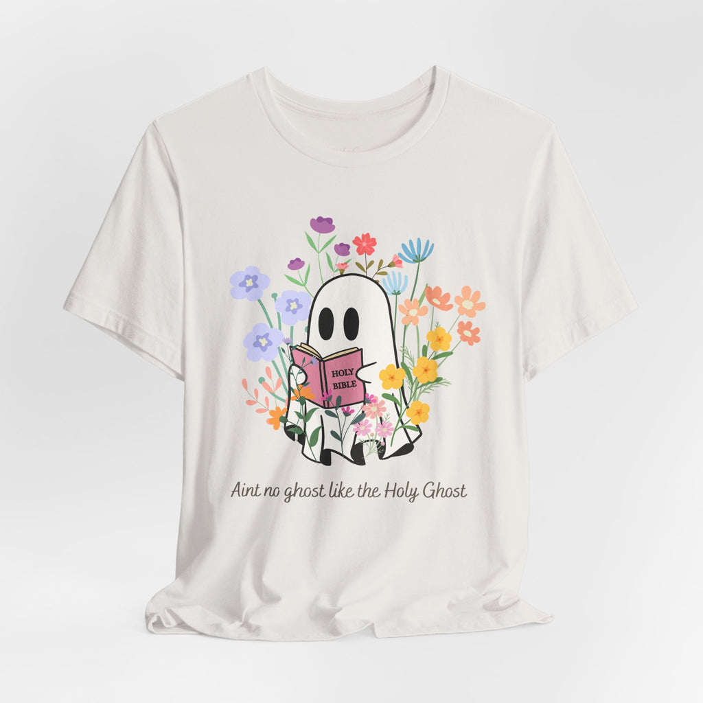 Aint No Ghost Like the Holy Ghost Tee