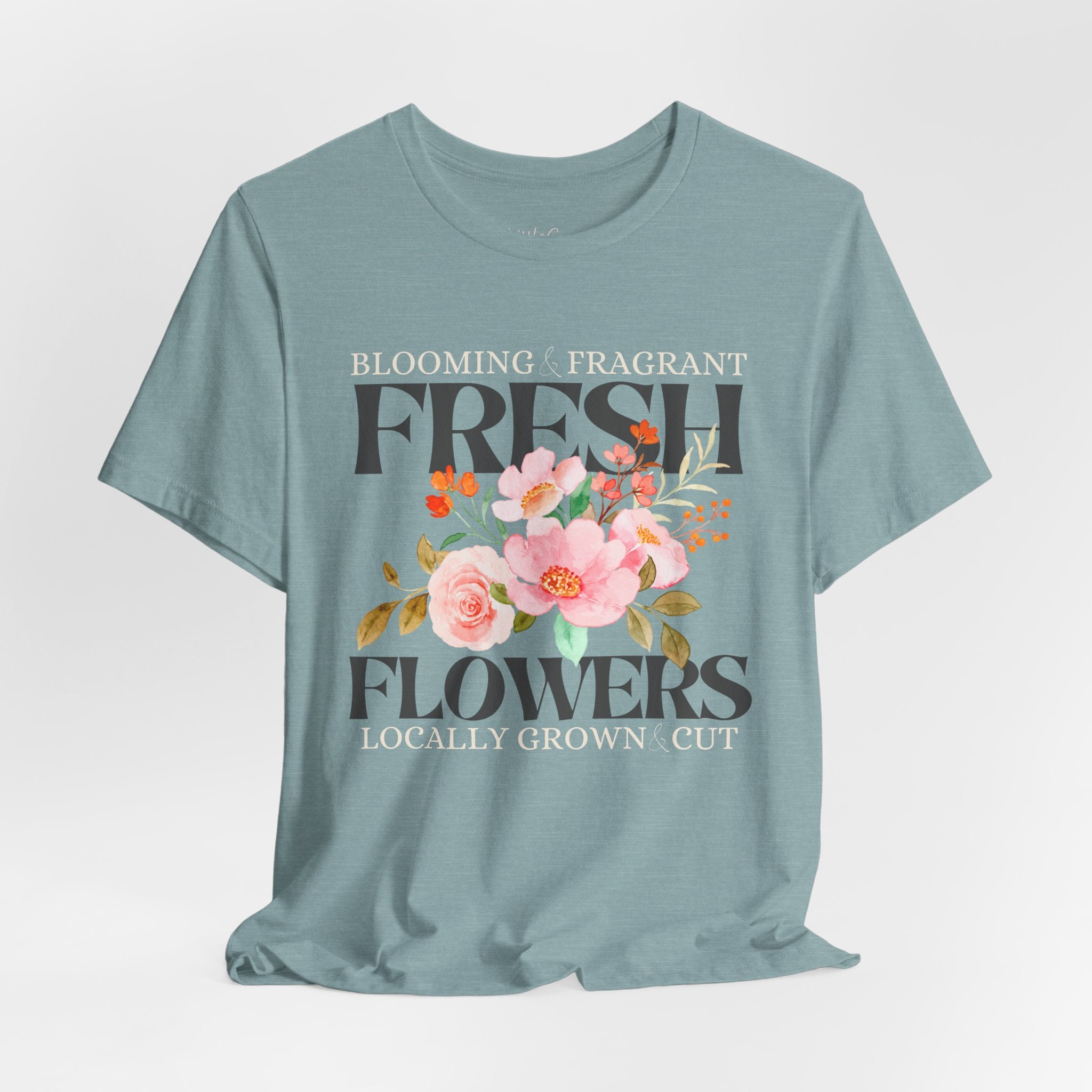 Blooming Fresh Flowers Locally Grown Tee