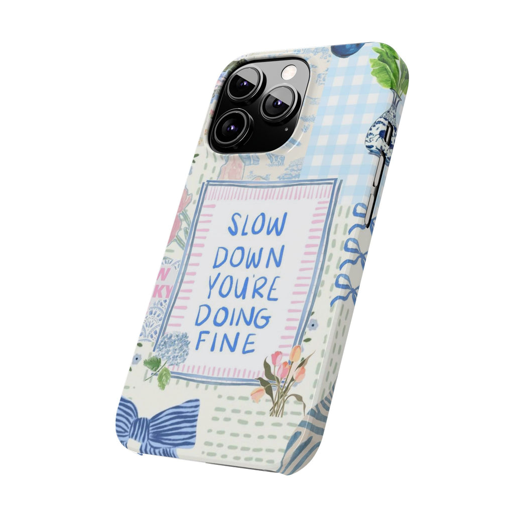 Slow Down You’re Doing Fine iPhone Case