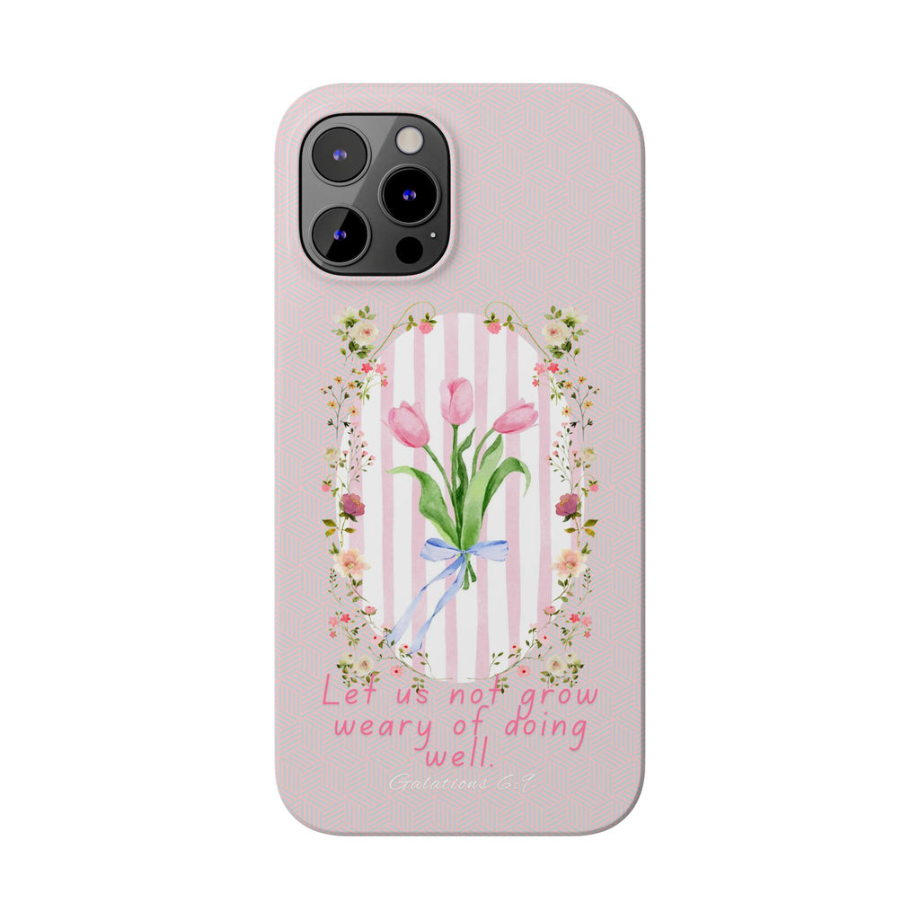 Let Us Not Grow Weary Of Doing Well iPhone Case