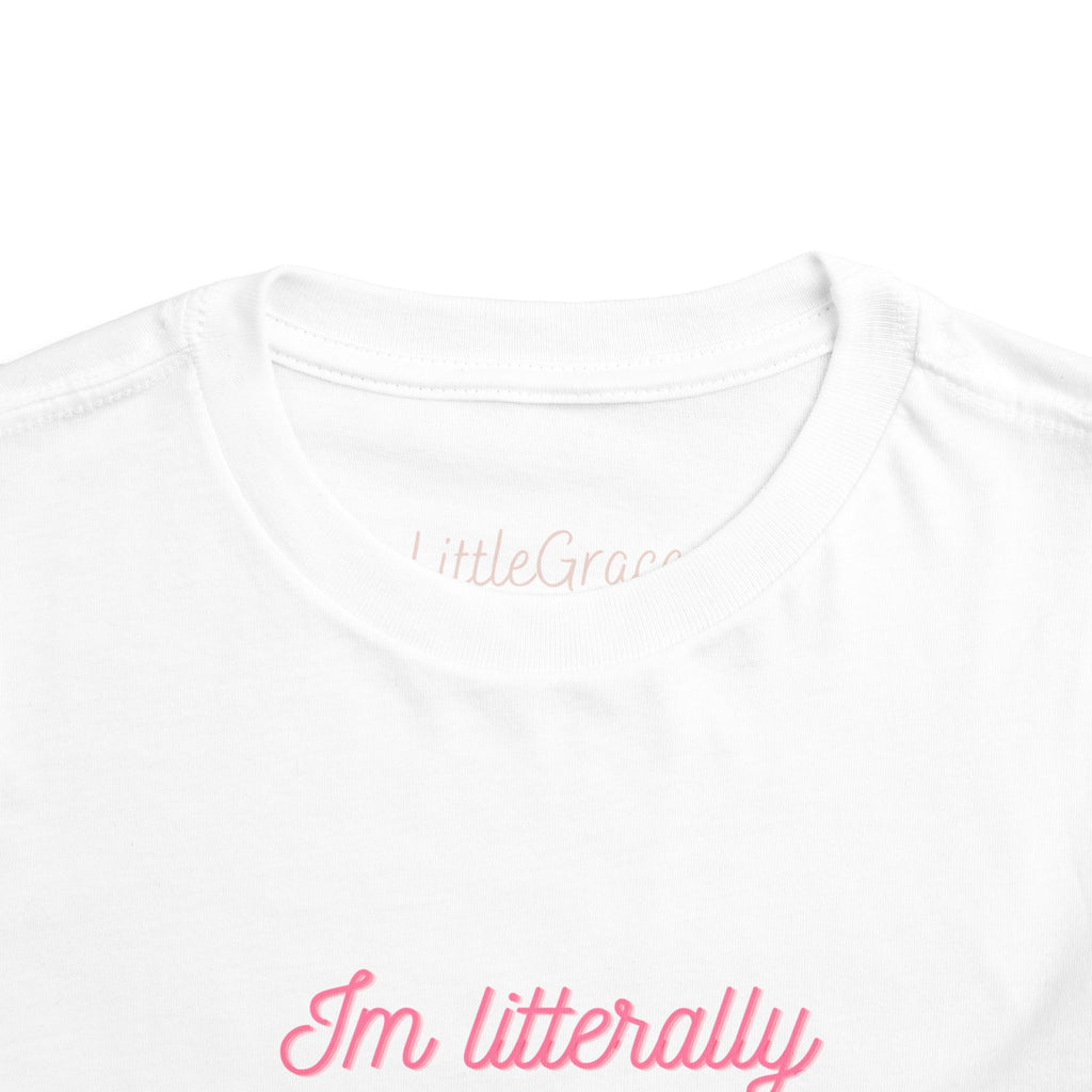 Im literally just a Girl Toddler Tee