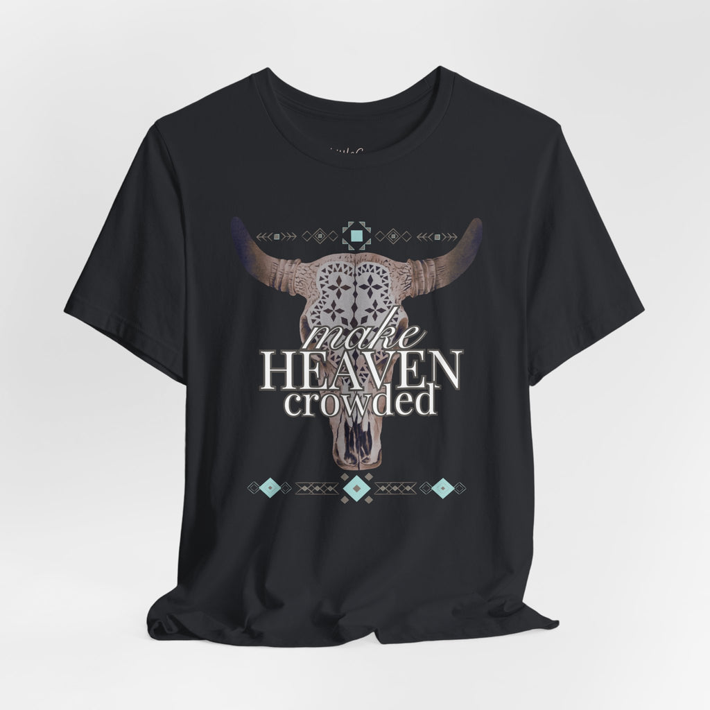 Make Heaven Crowded Tee