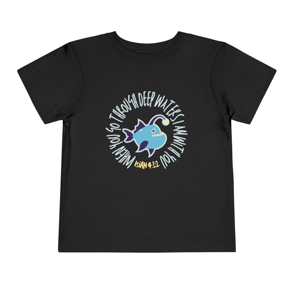 When You Go Through Deep Waters Toddler Tee