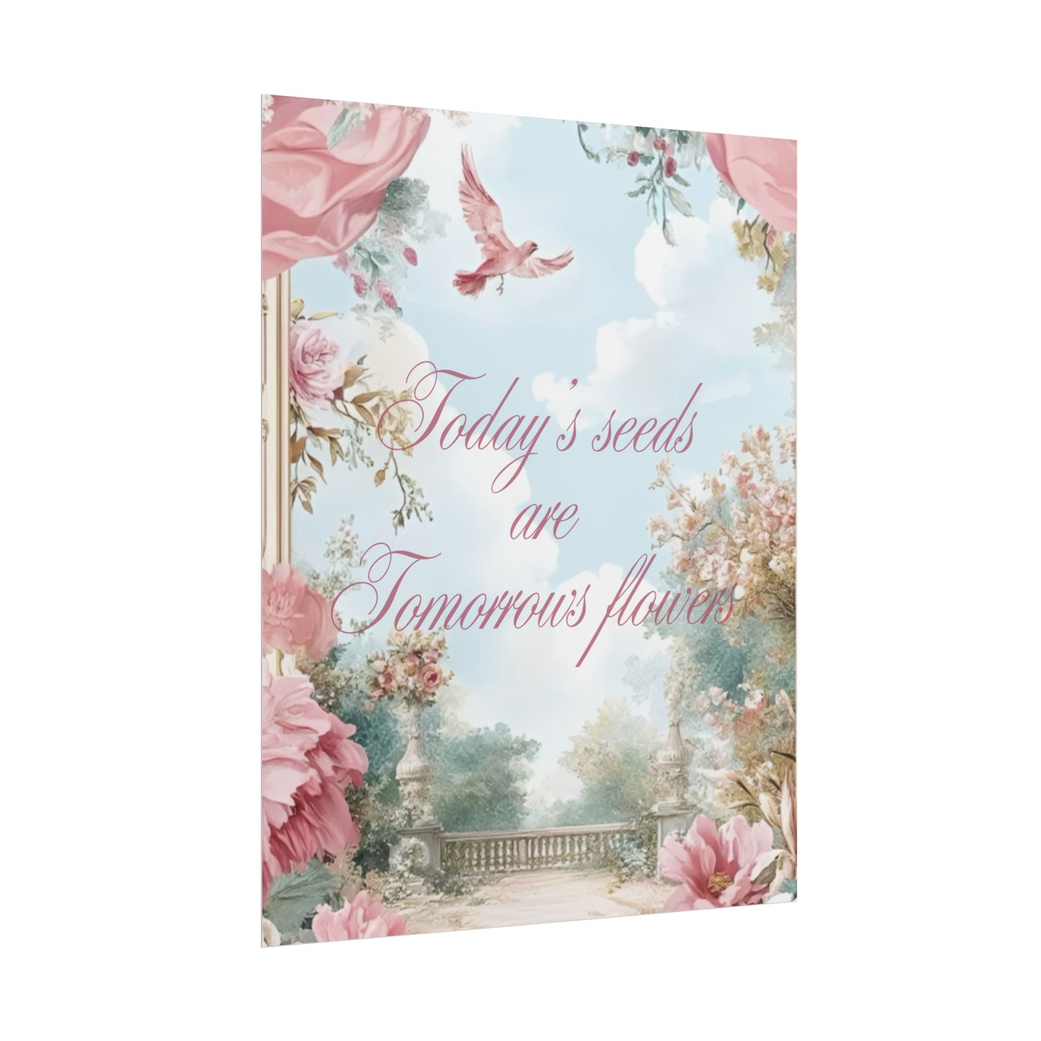 Today’s Seeds Are Tomorrows Flowers Unframed Poster