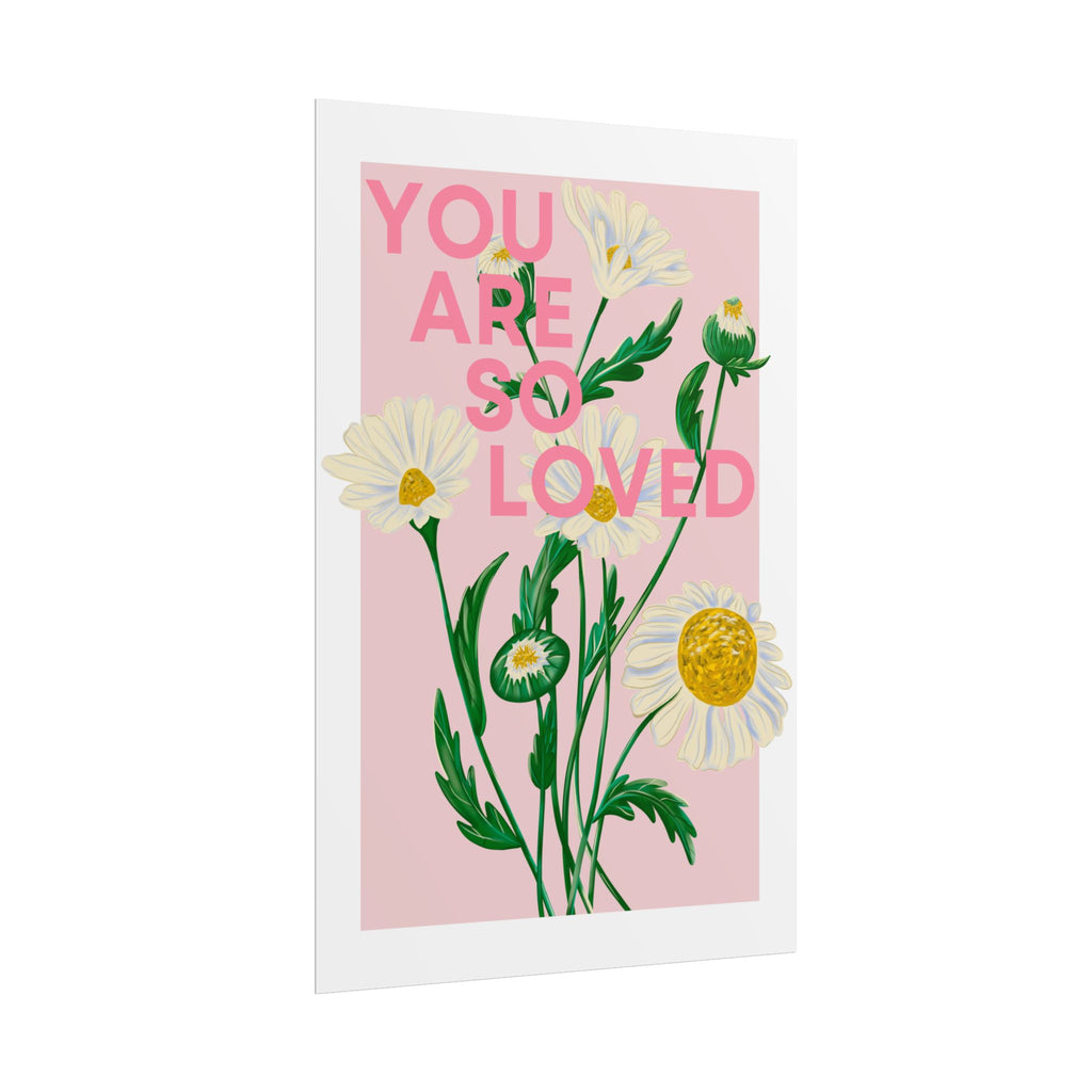 You Are So Loved Unframed Poster