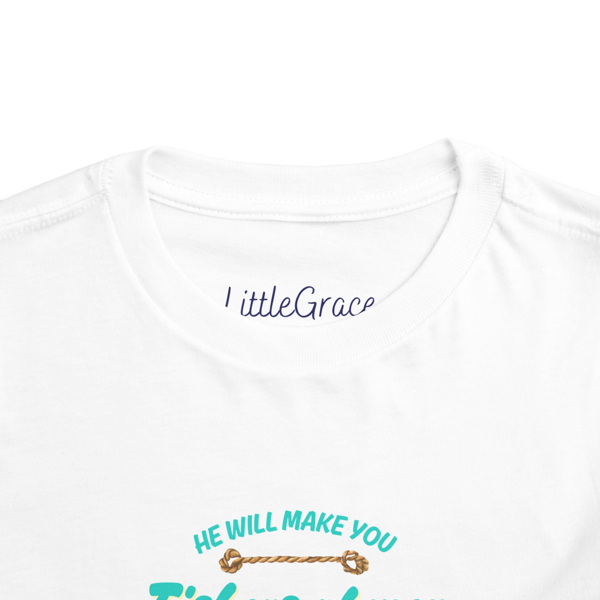 He Will Make You Fishers Of Man Toddler Tee