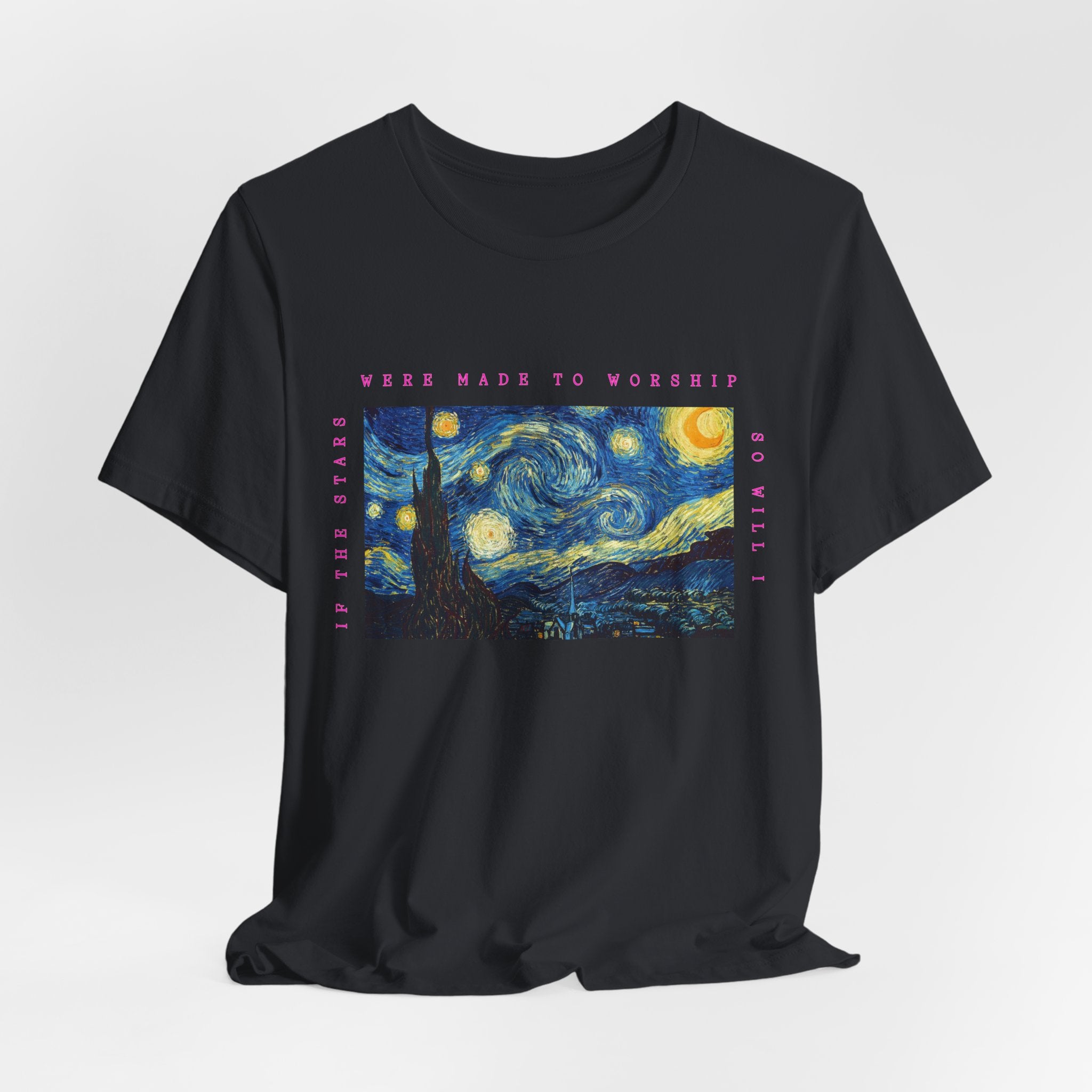 If The Stars Were Made To Worship So Will I Tee
