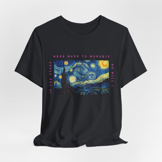 If The Stars Were Made To Worship So Will I Tee