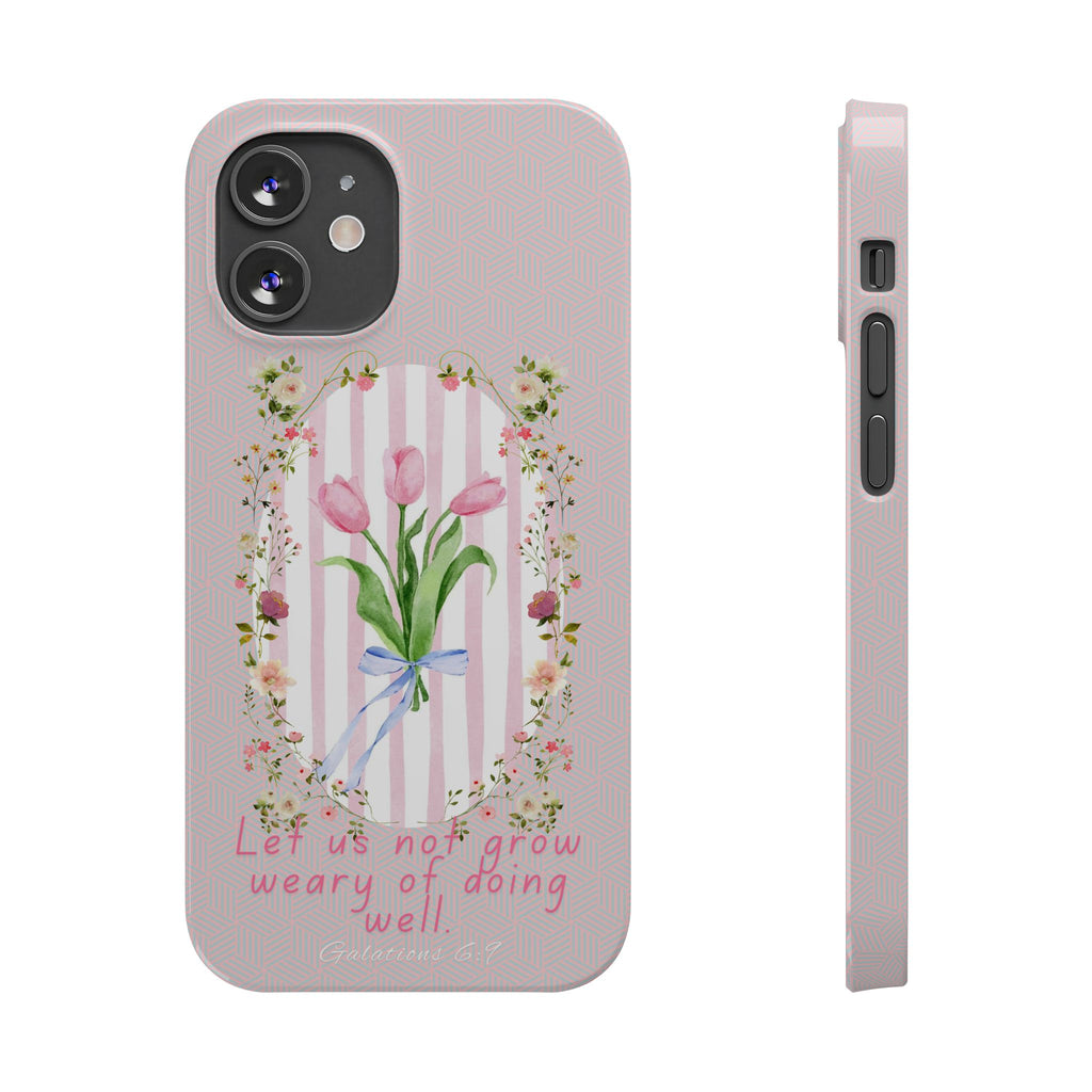 Let Us Not Grow Weary Of Doing Well iPhone Case