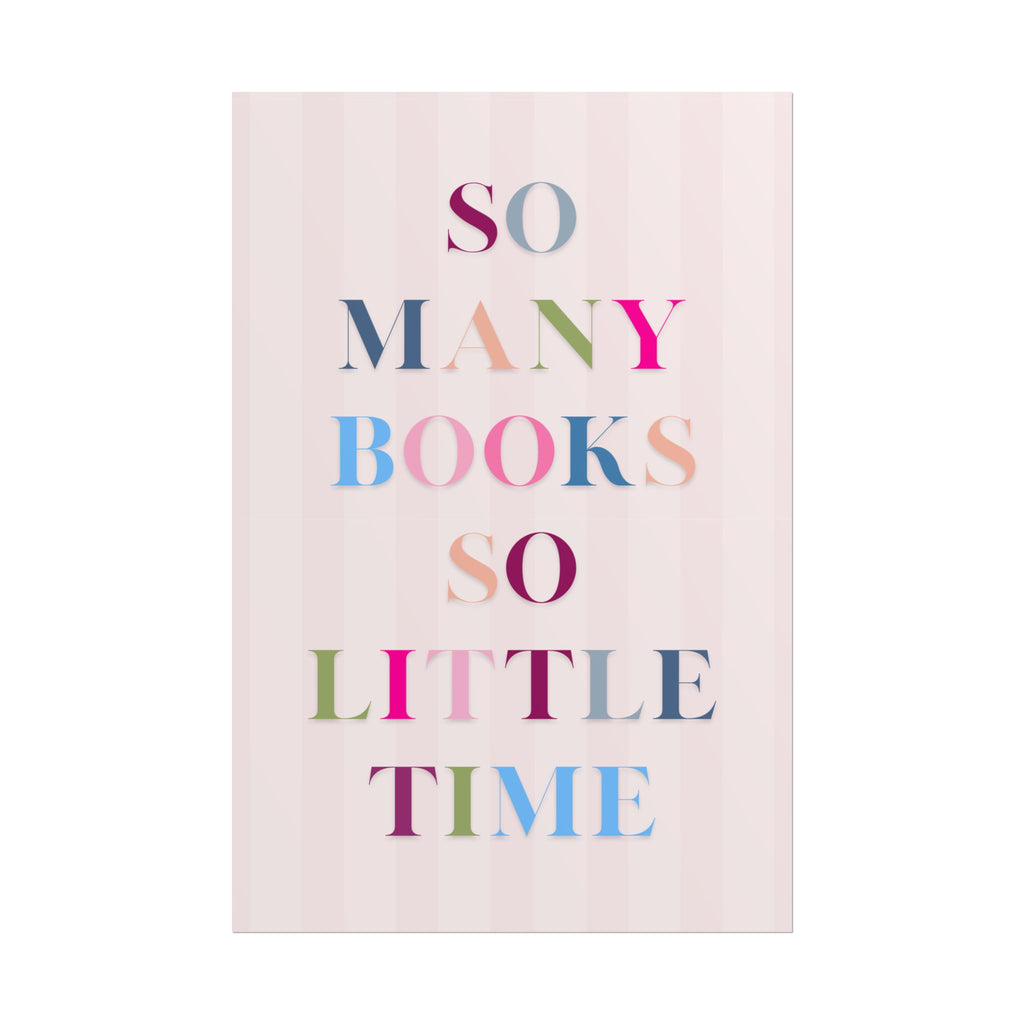 So Many Books So Little Time Unframed Poster