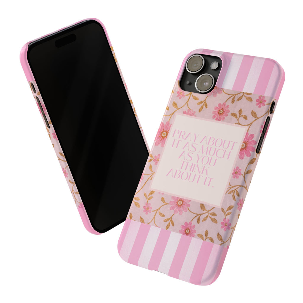 Pray About It As Much As You Think About It iPhone Case