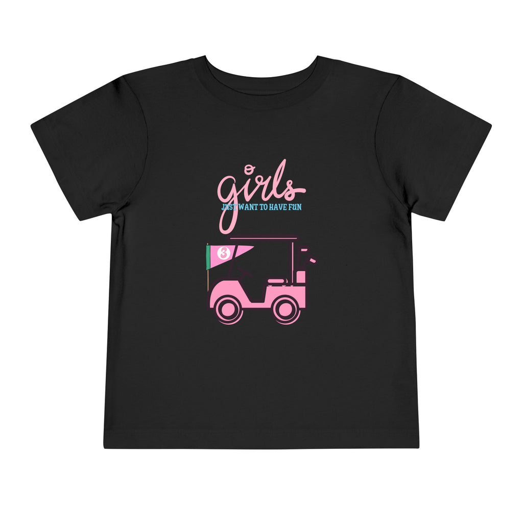 Girls Just Want To Have Fun Toddler Tee