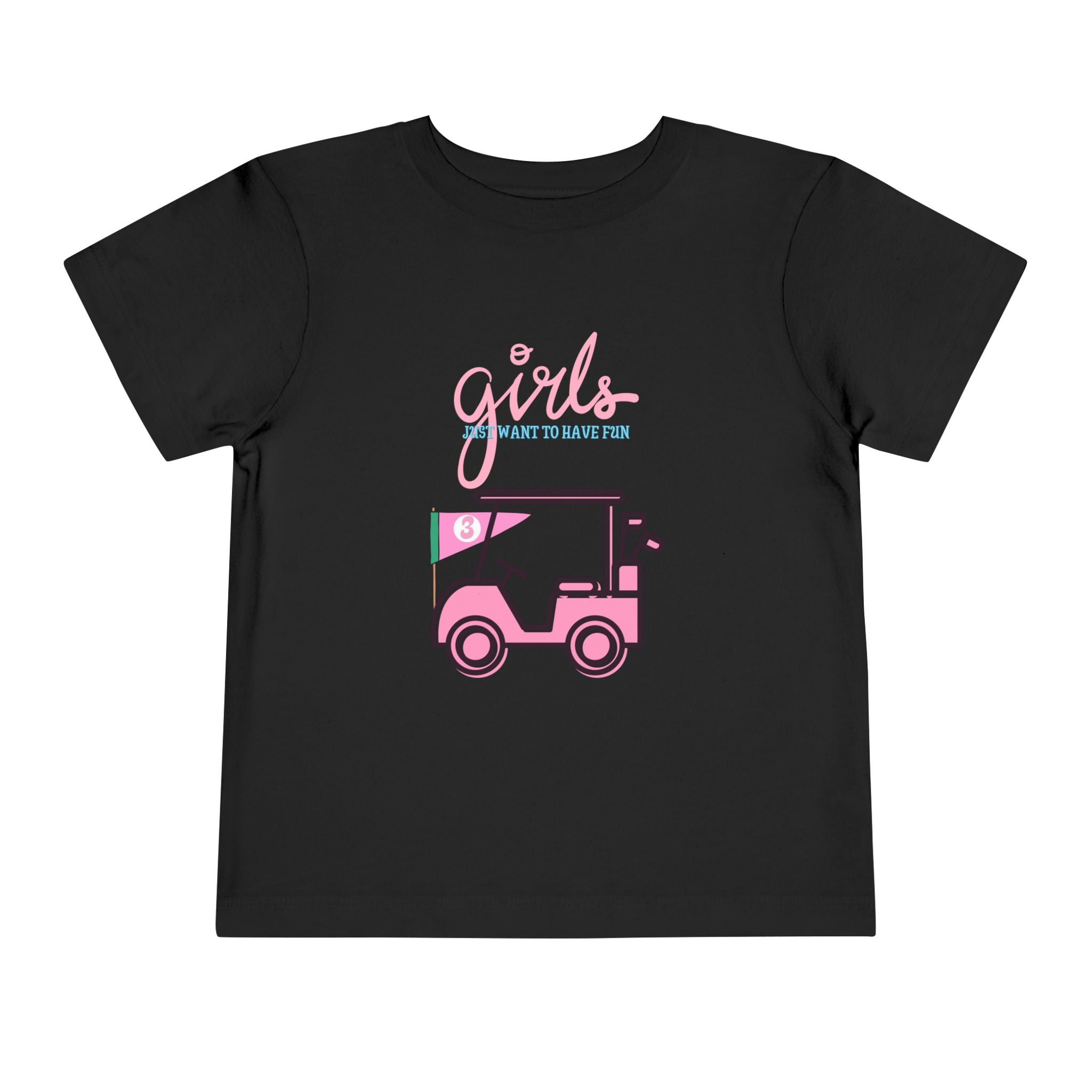Girls Just Want To Have Fun Toddler Tee