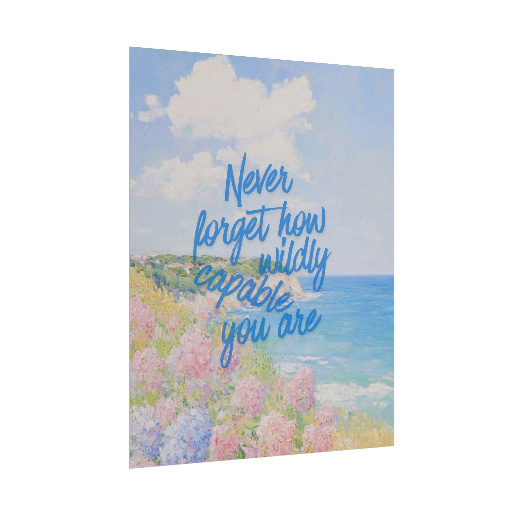 Never Forget How Wildly Capable You Are Unframed Poster