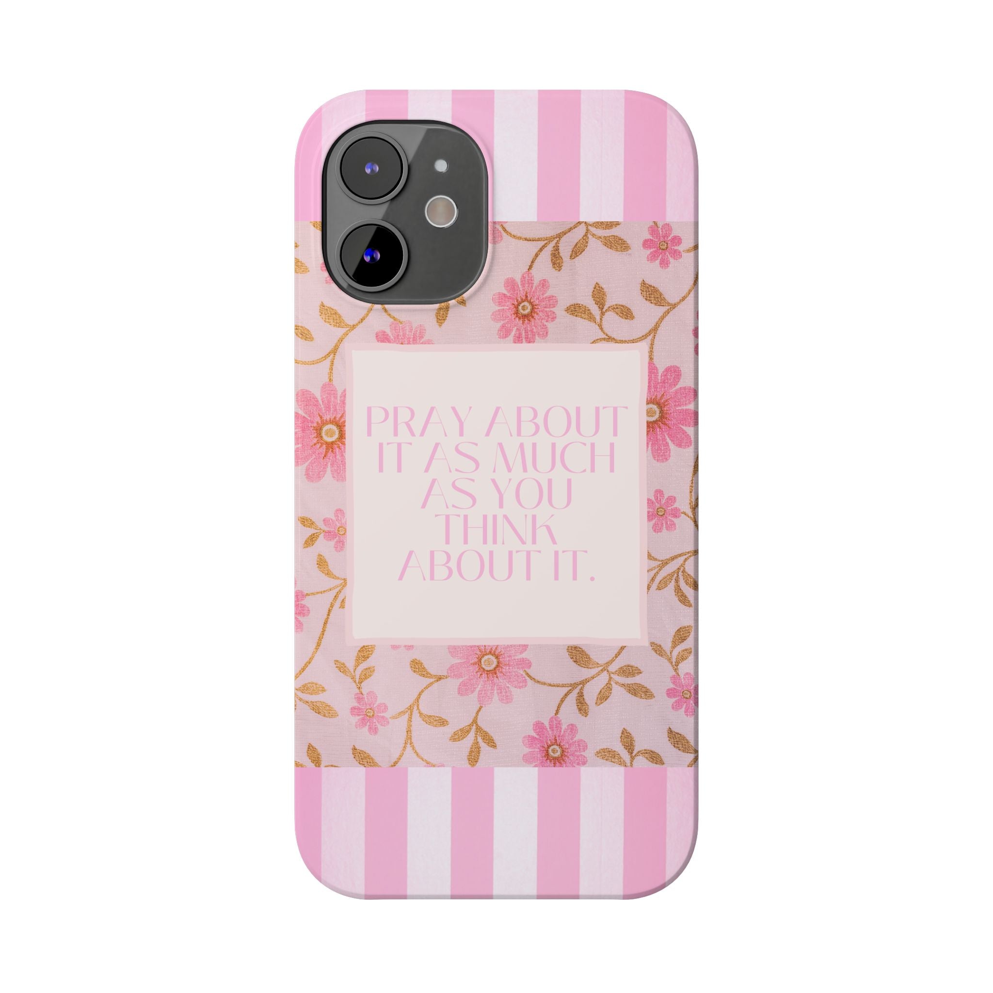 Pray About It As Much As You Think About It iPhone Case