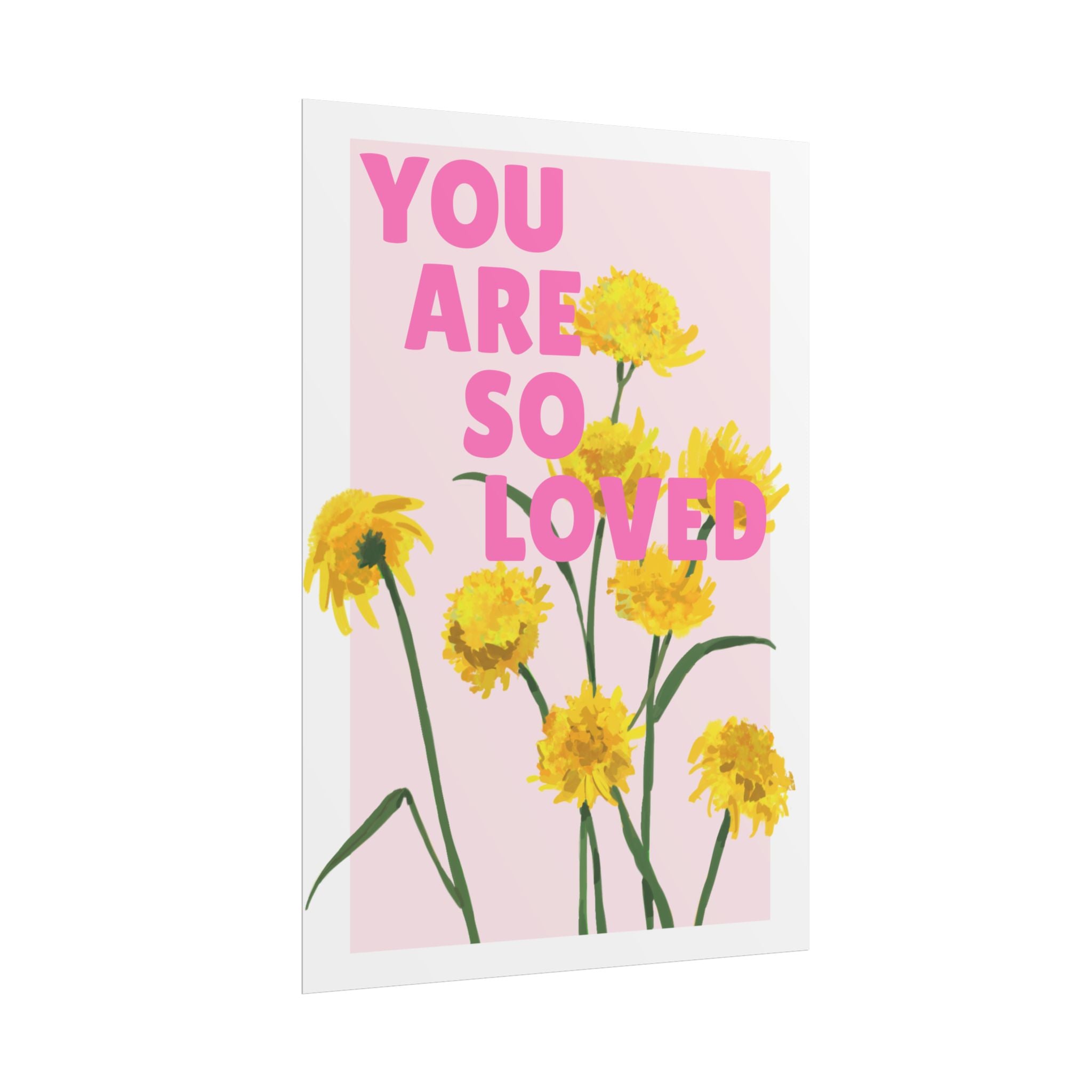 You Are So Loved Unframed Poster