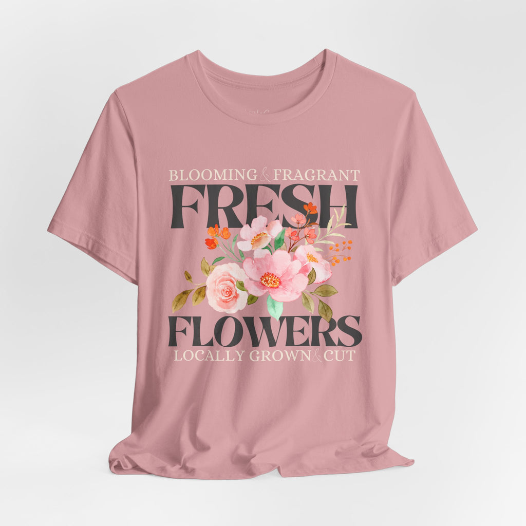 Blooming Fresh Flowers Locally Grown Tee